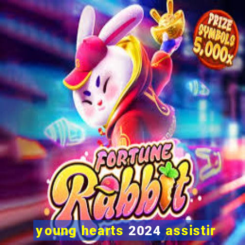 young hearts 2024 assistir